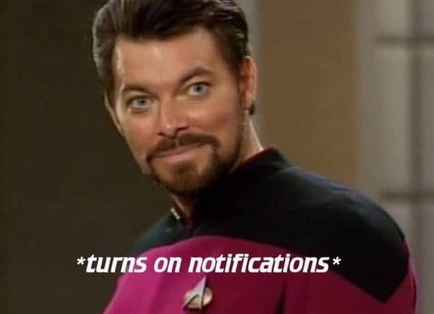 This meme is a still image from the TV show Star Trek: The Next Generation, featuring Captain Jean-Luc Picard with a raised eyebrow and a skeptical expression. The text "turns on notifications" is written in a bold, white font across the image, implying that the captain is surprised or annoyed by the sudden influx of notifications. The meme is likely used to express frustration or annoyance at being notified of something unexpected.